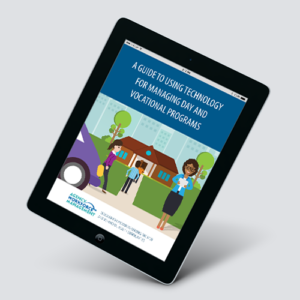 A Guide to Using Technology for Managing Day and Vocational Programs