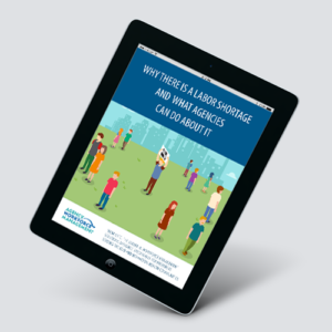 Why There Is a Labor Shortage and What Agencies Can Do About It